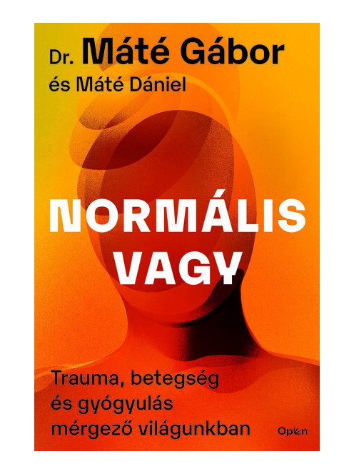 Normális vagy - Trauma, betegség és gyógyulás mérgező világunkban