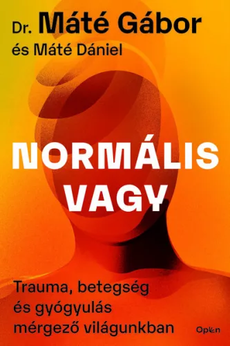 Normális vagy - Trauma, betegség és gyógyulás mérgező világunkban - Pszichológia  témájú könyvek és olvasmányok
