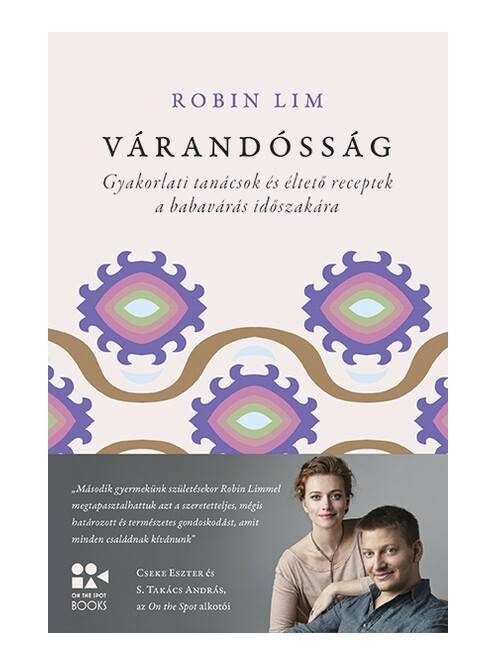 Várandósság - Gyakorlati tanácsok és éltető receptek a babavárás időszakára - On the Spot Books