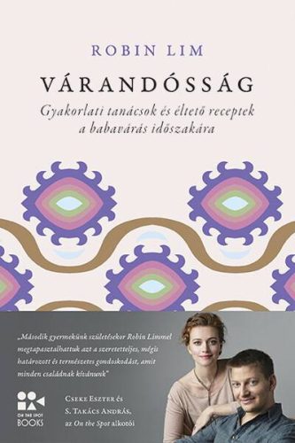 Várandósság - Gyakorlati tanácsok és éltető receptek a babavárás időszakára - On the Spot Books - Gyermekvárás egészségtudatos életmódhoz kapcsolódó könyvek