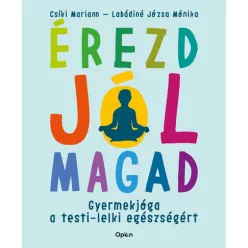 Érezd jól magad - Gyermekjóga a testi-lelki egészségért - Meditáció, jóga egészségtudatos életmódhoz kapcsolódó könyvek