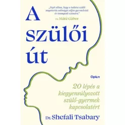   A szülői út - 20 lépés a kiegyensúlyozott szülő-gyermek kapcsolatért