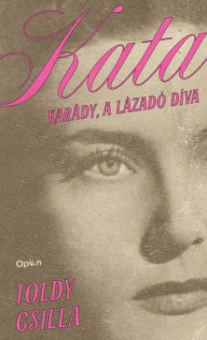 Kata - Karády, a lázadó díva - Életrajz  témájú könyvek és olvasmányok