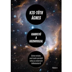 Randevú a kozmosszal - Szinte minden, amit tudni szerettél volna az univerzum felfedezéséről - Csillagászat természetgyógyászati és alternatív szemléletű könyvek