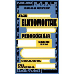 Az elnyomottak pedagógiája - Senki sem szabadul fel egyedül - Filozófia  témájú könyvek és olvasmányok