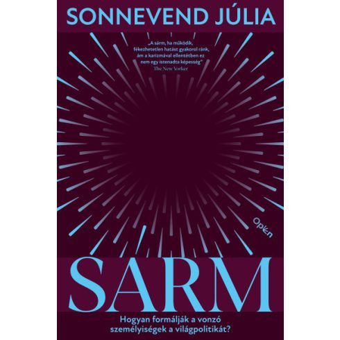 Sárm - Hogyan formálják a vonzó személyiségek a világpolitikát - Politika  témájú könyvek és olvasmányok