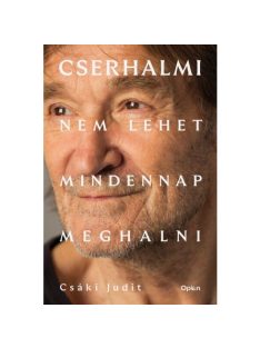 Cserhalmi - Nem lehet mindennap meghalni