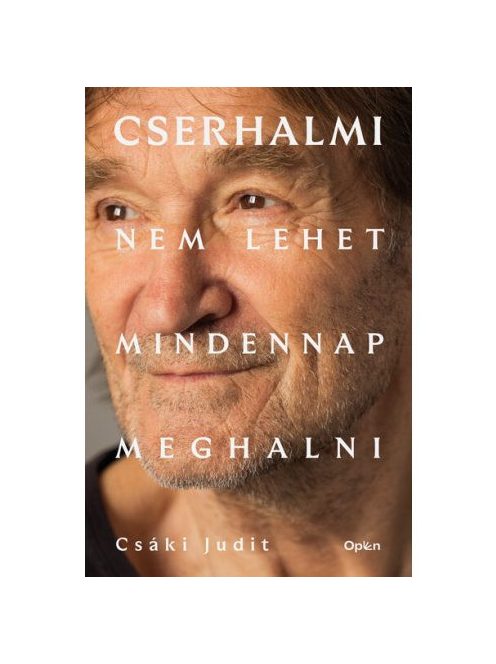 Cserhalmi - Nem lehet mindennap meghalni