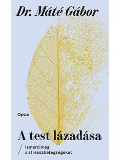   A test lázadása - Ismerd meg a stresszbetegségeket (új kiadás)