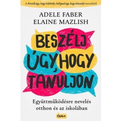Beszélj úgy, hogy tanuljon - Együttműködésre nevelés otthon és az iskolában - Családi kapcsolatok  témájú könyvek és olvasmányok