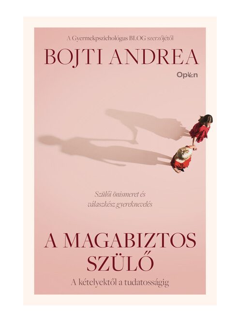 A magabiztos szülő - A kételyektől a tudatosságig (új kiadás)
