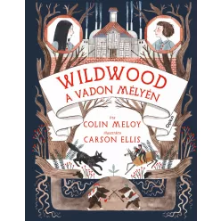 Wildwood 2. - A Vadon mélyén - Wildwood-krónikák 2.
