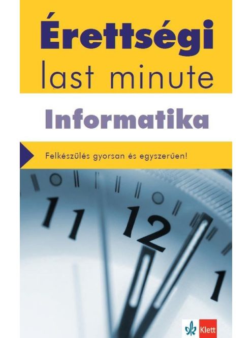 Érettségi Last minute: Informatika - A legfontosabb érettségi témák gyakorlatias összefoglalása - letölthető mellékletek