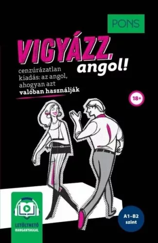 PONS Vigyázz, angol! - online hanganyaggal - FIGYELEM! Nem véletlenül áll a címlapon, hogy „cenzúrázatlan kiadás”. - Angol  témájú könyvek és olvasmányok
