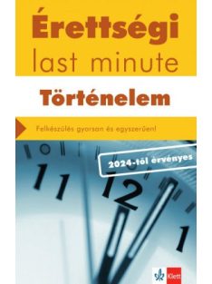   Érettségi last minute: Történelem - Felkészülés gyorsan és egyszerűen - 2024-től érvényes érettségi alapján