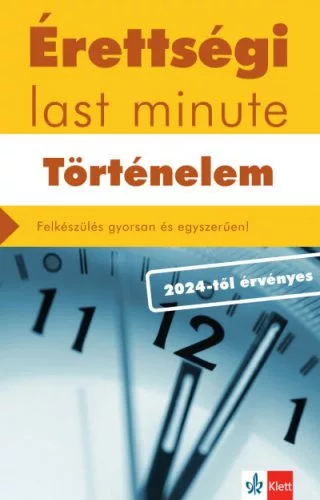 Érettségi last minute: Történelem - Felkészülés gyorsan és egyszerűen - 2024-től érvényes érettségi alapján - Történelem, honismeret  témájú könyvek és olvasmányok