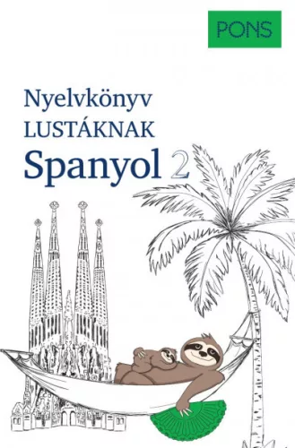 PONS Nyelvkönyv lustáknak Spanyol 2 - Újrakezdenéd vagy bővítenéd a tudásodat, de nincs kedved magolni? Tanulj spanyolul - Spanyol  témájú könyvek és olvasmányok