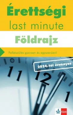 Érettségi last minute: Földrajz - Felkészülés gyorsan és egyszerűen - 2024-től érvényes érettségi alapján - Földrajz, környezetismeret  témájú könyvek és olvasmányok