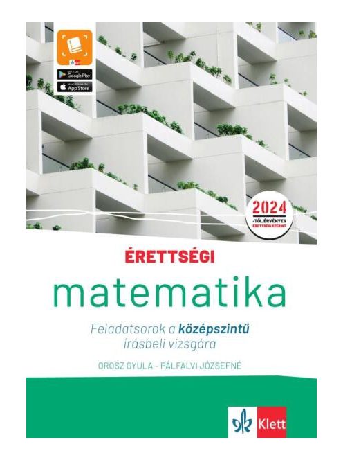 Érettségi - Matematika Feladatsorok a középszintű írásbeli vizsgára - A 2024-től érvényes érettségi követelményeknek meg