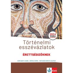   Történelmi esszévázlatok érettségizőknek közép- és emelt szinten - A 2024-es érettséginek megfelelően