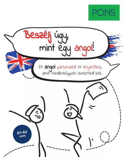 PONS Beszélj úgy, mint egy angol! - 77 angol párbeszéd 77 helyzethez, amit mindenképpen ismerned kell. - Angol  témájú könyvek és olvasmányok