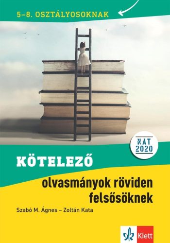 Kötelező olvasmányok röviden felsősöknek 5-8. osztályosoknak - Magyar irodalom  témájú könyvek és olvasmányok