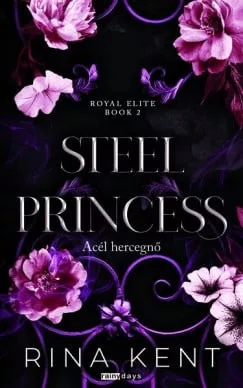 Steel Princess - Acél hercegnő - Royal Elite Book 2 (éldekorált)