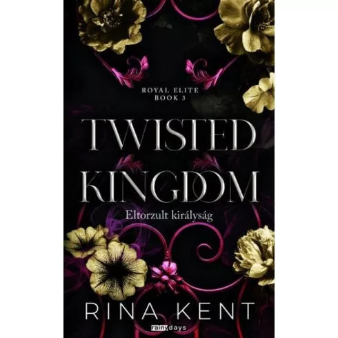 Twisted Kingdom - Eltorzult királyság - Royal Elite Book 3 (éldekorált) - Romantikus  témájú könyvek és olvasmányok