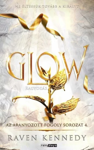 Glow - Az aranyozott fogoly sorozat 4. (éldekorált) - Fantasy  témájú könyvek és olvasmányok