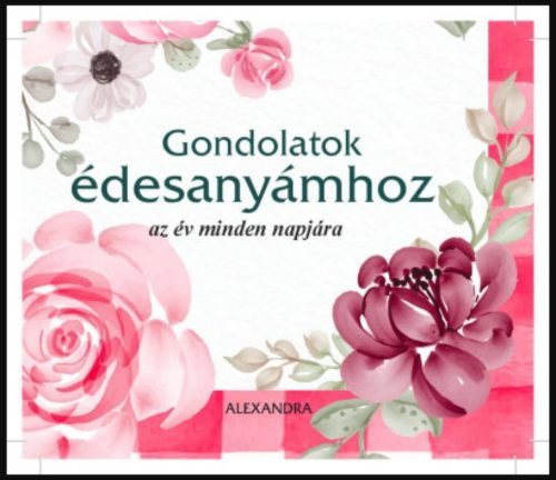 Gondolatok édesanyámhoz - az év minden napjára - Ajándékkönyvek  témájú könyvek és olvasmányok