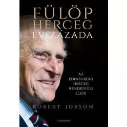   Fülöp herceg évszázada - Az edinburghi herceg rendkívüli élete
