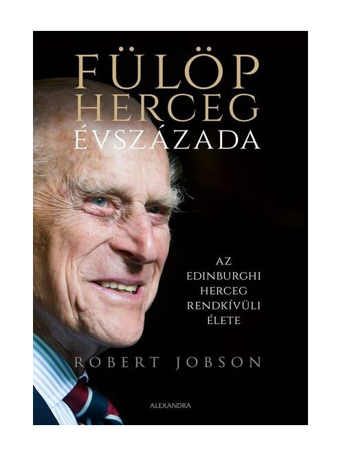 Fülöp herceg évszázada - Az edinburghi herceg rendkívüli élete