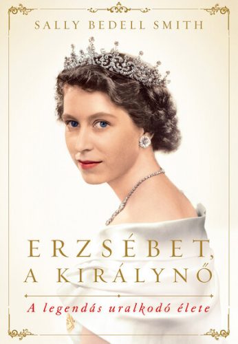 Erzsébet, a királynő - A legendás uralkodó élete (új kiadás) - Életrajz  témájú könyvek és olvasmányok