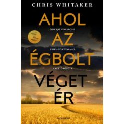   Ahol az égbolt véget ér - Nincs jó. Nincs rossz. Csak az élet valahol a kettő között.