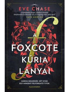   A Foxcote kúria lányai - Három nemzedék. Két nyár. Egy mindent felforgató titok.