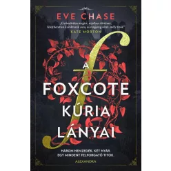   A Foxcote kúria lányai - Három nemzedék. Két nyár. Egy mindent felforgató titok.