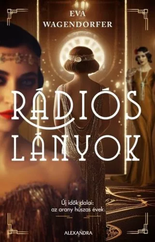 Rádiós lányok - Új idők dalai: az arany húszas évek - Romantikus  témájú könyvek és olvasmányok