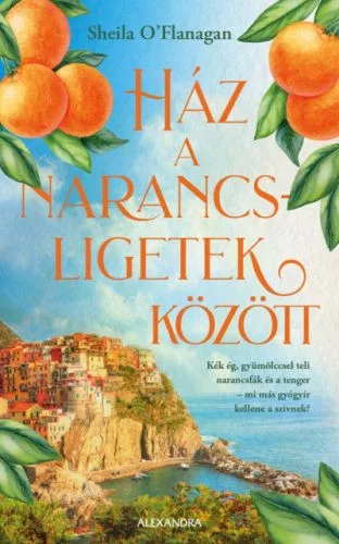Ház a narancsligetek között - Kék ég, gyümölccsel teli narancsfák és a tenger - mi más gyógyír kellene a szívnek? - Romantikus  témájú könyvek és olvasmányok