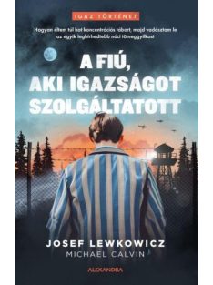   A fiú, aki igazságot szolgáltatott - Hogyan éltem túl hat koncentrációs tábort, majd vadásztam le az egyik leghírhedtebb