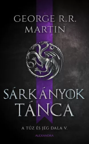 Sárkányok tánca - A tűz és jég dala V. (új kiadás) - Fantasy  témájú könyvek és olvasmányok