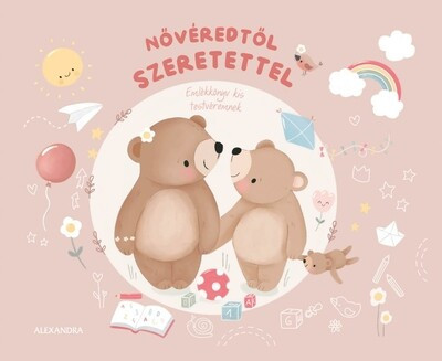 Nővéredtől szeretettel - Emlékkönyv kis testvéremnek - Ajándékkönyvek  témájú könyvek és olvasmányok