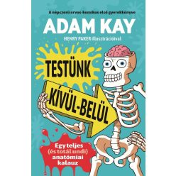 Testünk kívül-belül - Egy teljes (és totál undi) anatómiai kalauz - Ismeretterjesztés  témájú könyvek és olvasmányok