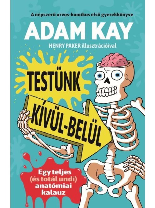 Testünk kívül-belül - Egy teljes (és totál undi) anatómiai kalauz