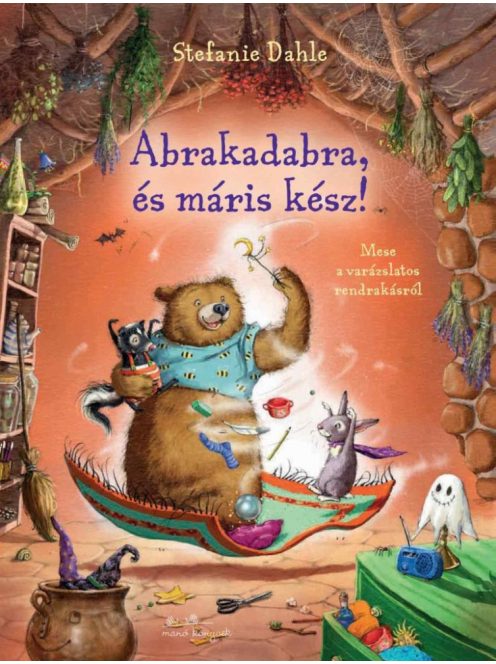 Abrakadabra és máris kész! - Mese a varázslatos rendrakásról