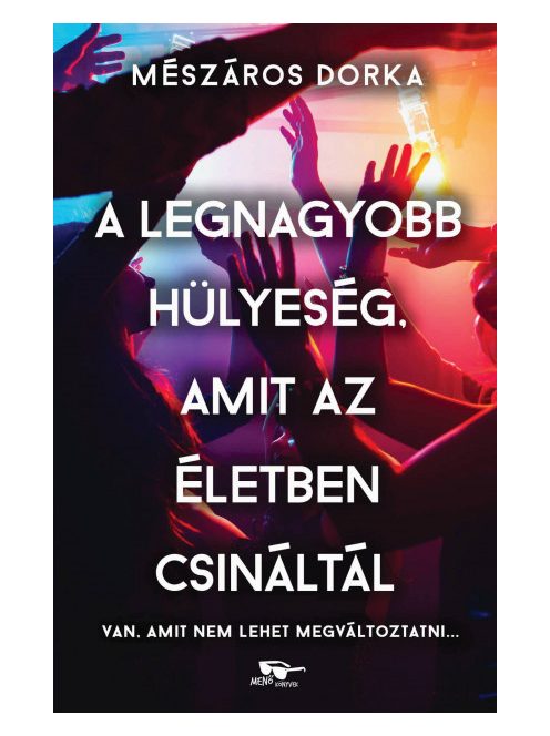 A legnagyobb hülyeség, amit az életben csináltál