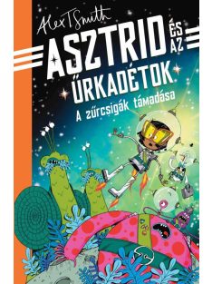 A zűrcsigák támadása - Asztrid és az űrkadétok