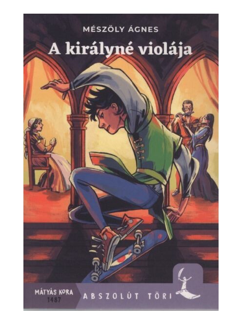 A királyné violája - Abszolút Töri (új kiadás)