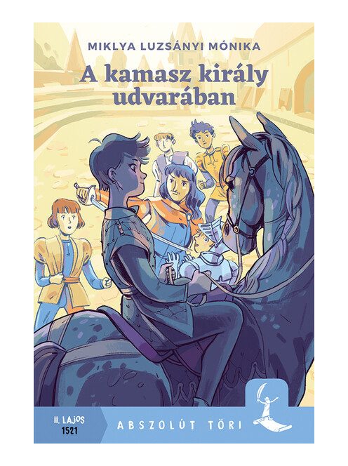 A kamasz király udvarában - Abszolút Töri