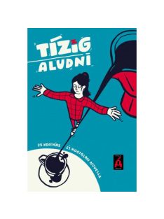 Tízig aludni - 25 kortárs és kortalan novella