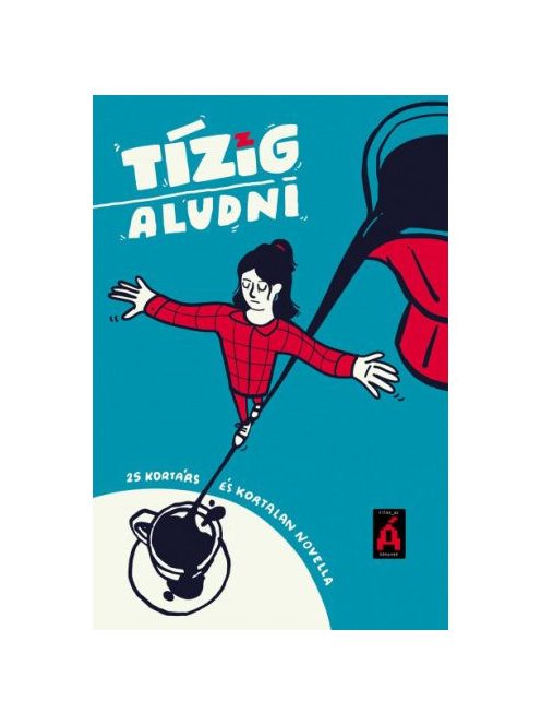 Tízig aludni - 25 kortárs és kortalan novella